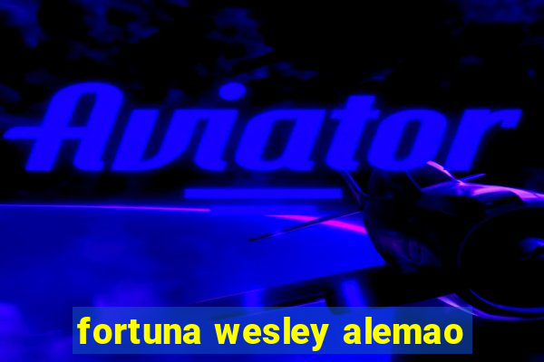 fortuna wesley alemao